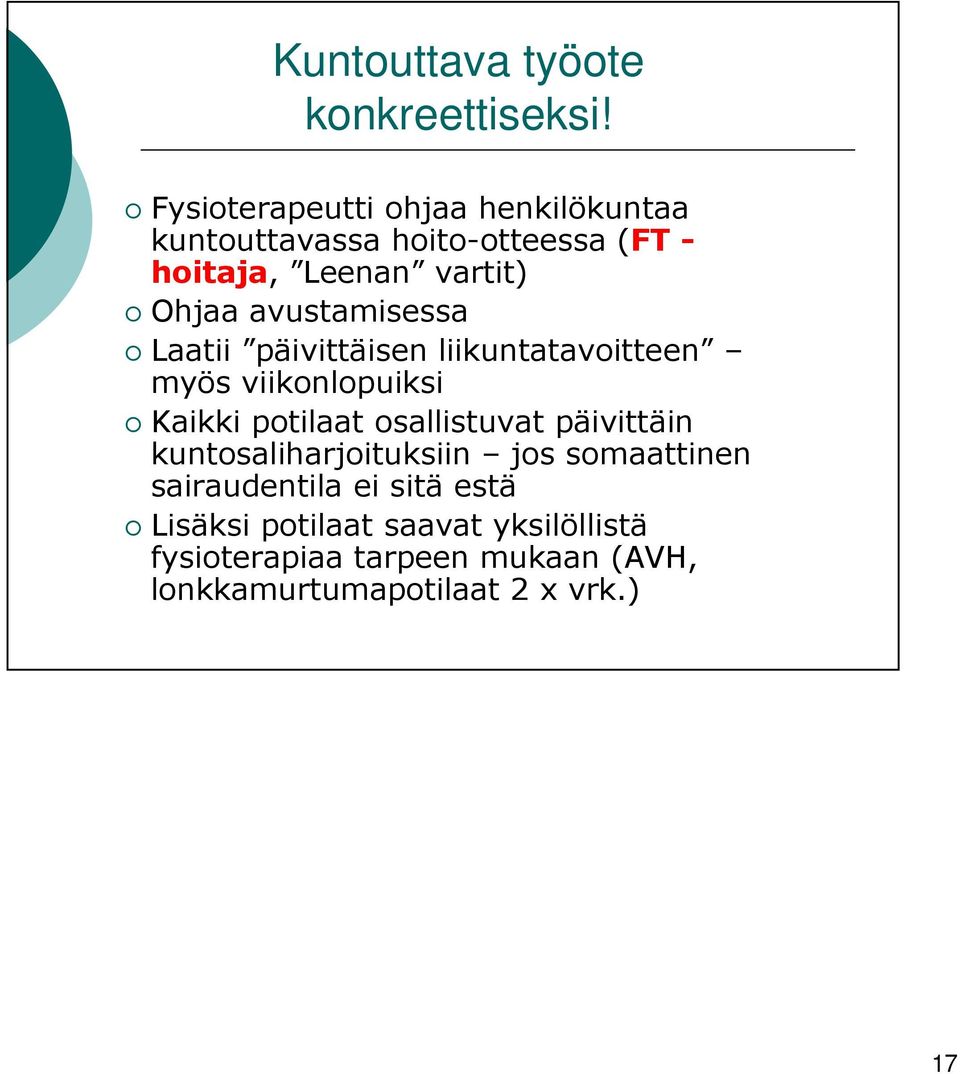 avustamisessa Laatii päivittäisen liikuntatavoitteen myös viikonlopuiksi Kaikki potilaat osallistuvat