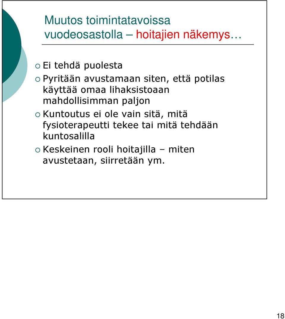 mahdollisimman paljon Kuntoutus ei ole vain sitä, mitä fysioterapeutti tekee