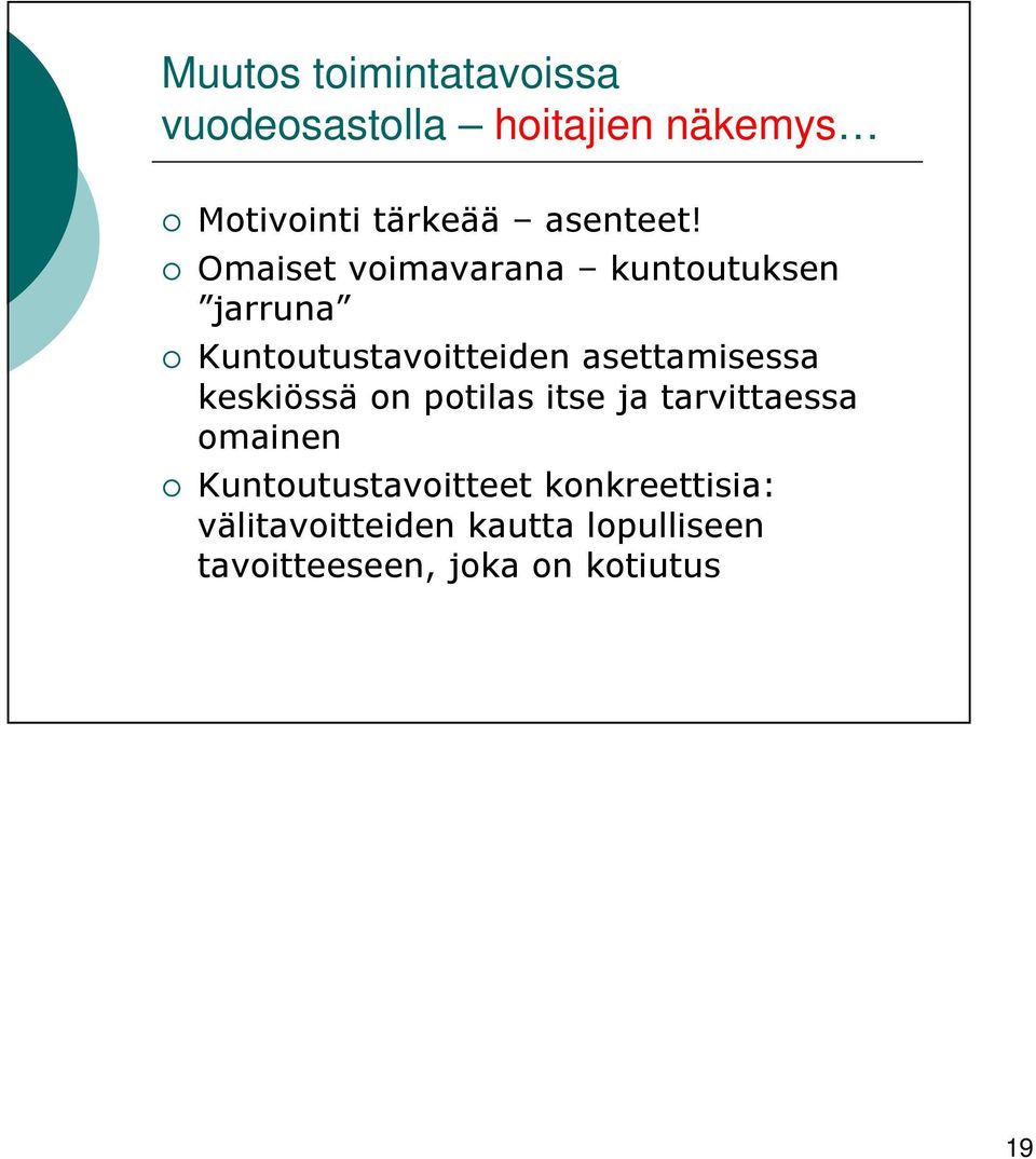 Omaiset voimavarana kuntoutuksen jarruna Kuntoutustavoitteiden asettamisessa