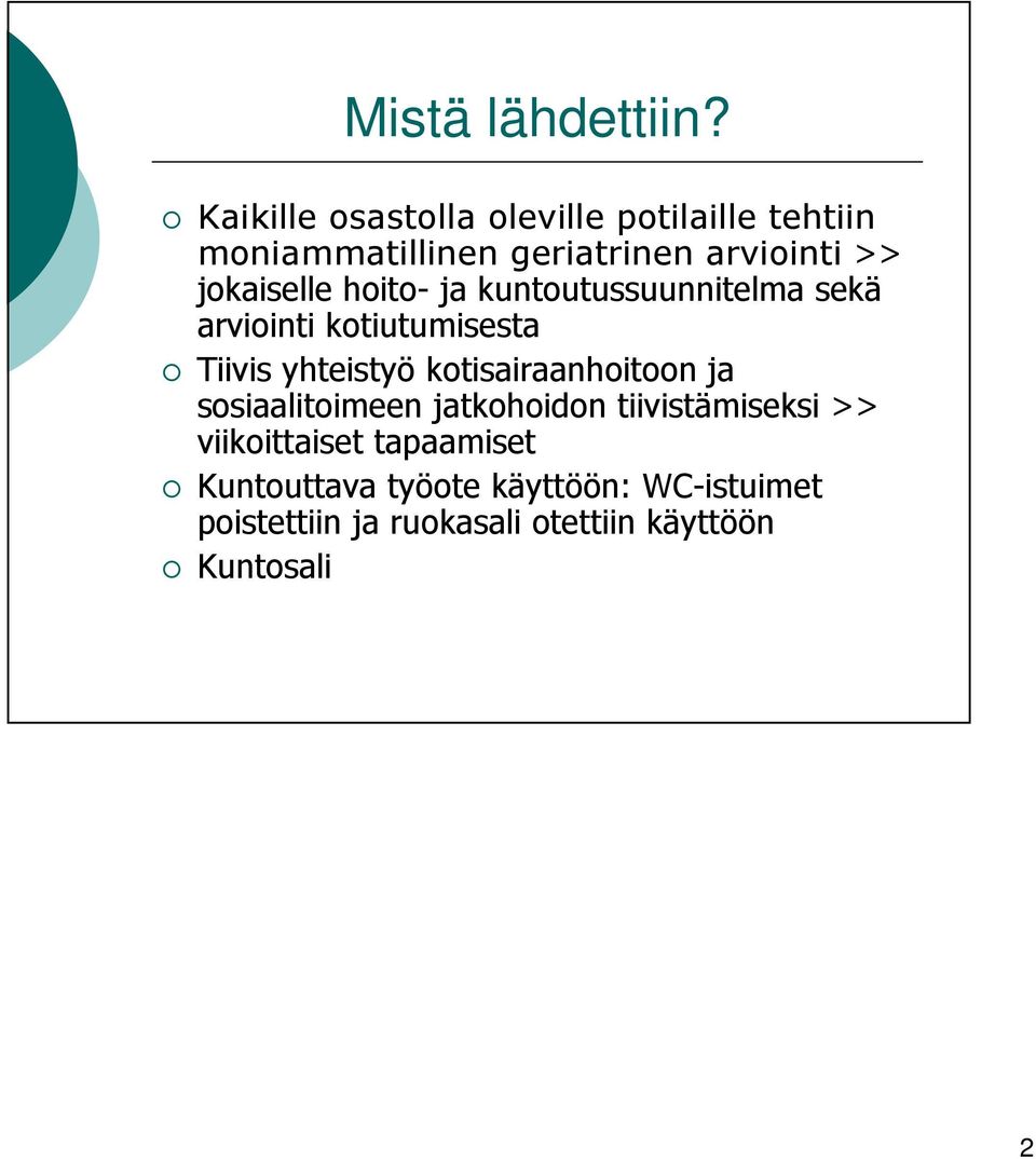 jokaiselle hoito- ja kuntoutussuunnitelma sekä arviointi kotiutumisesta Tiivis yhteistyö