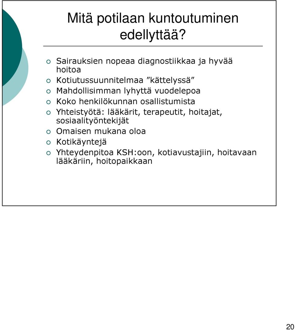 Mahdollisimman lyhyttä vuodelepoa Koko henkilökunnan osallistumista Yhteistyötä: lääkärit,
