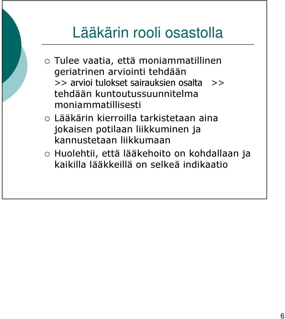 moniammatillisesti Lääkärin kierroilla tarkistetaan aina jokaisen potilaan liikkuminen