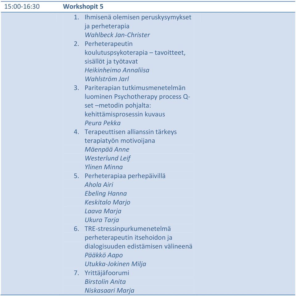 Pariterapian tutkimusmenetelmän luominen Psychotherapy process Q- set metodin pohjalta: kehittämisprosessin kuvaus Peura Pekka 4.