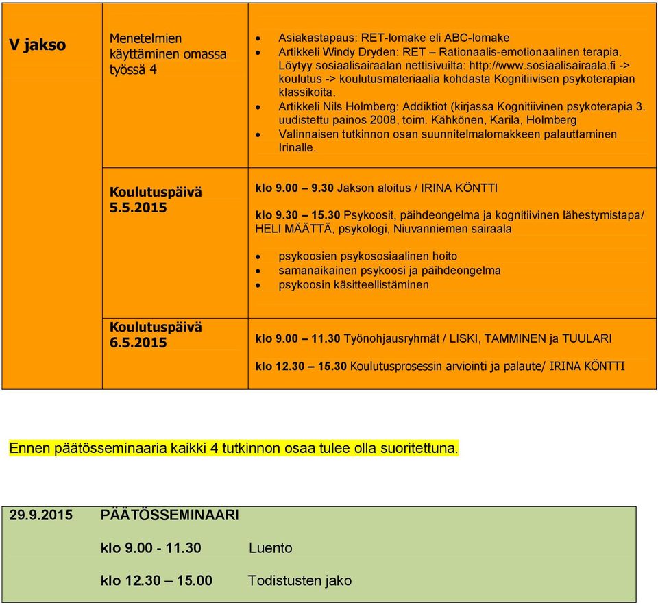 Artikkeli Nils Holmberg: Addiktiot (kirjassa Kognitiivinen psykoterapia 3. uudistettu painos 2008, toim.