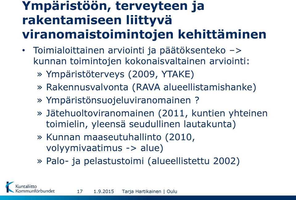 alueellistamishanke)» Ympäristönsuojeluviranomainen?