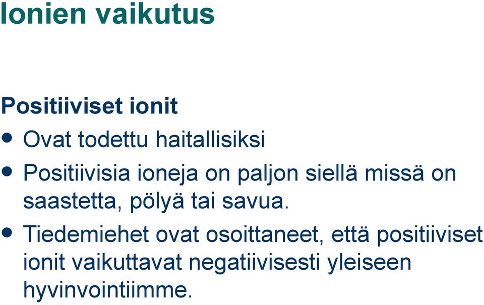 saastetta, pölyä tai savua.