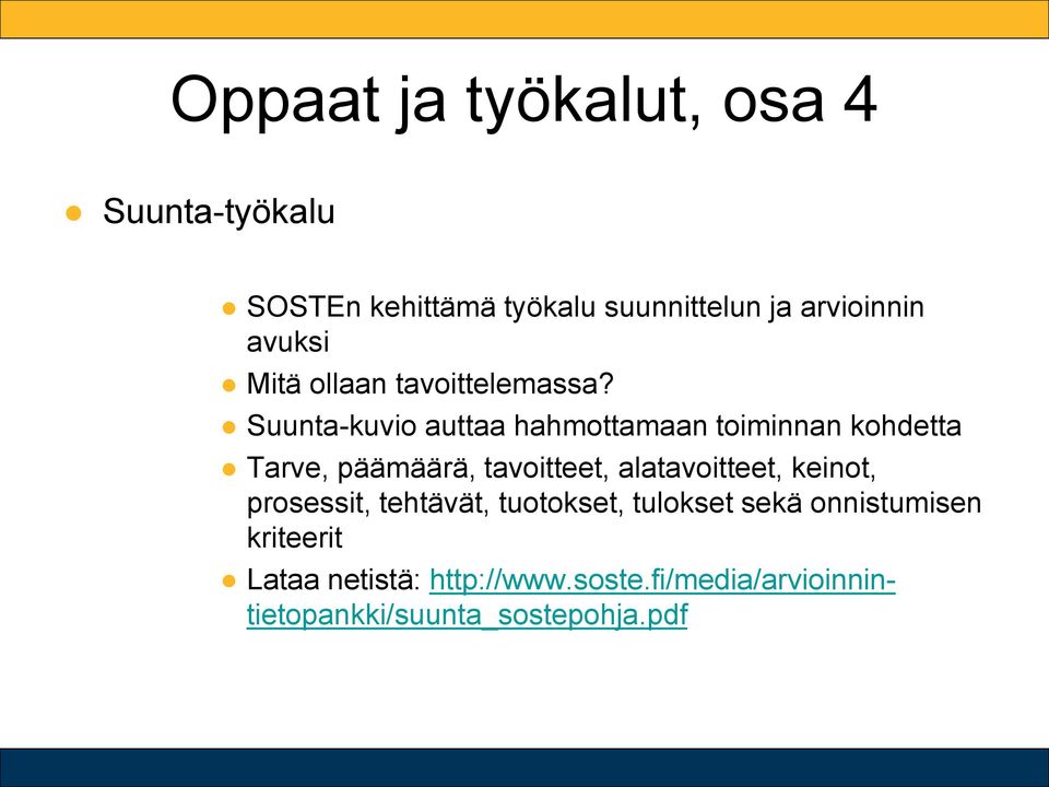 Suunta-kuvio auttaa hahmottamaan toiminnan kohdetta Tarve, päämäärä, tavoitteet, alatavoitteet,