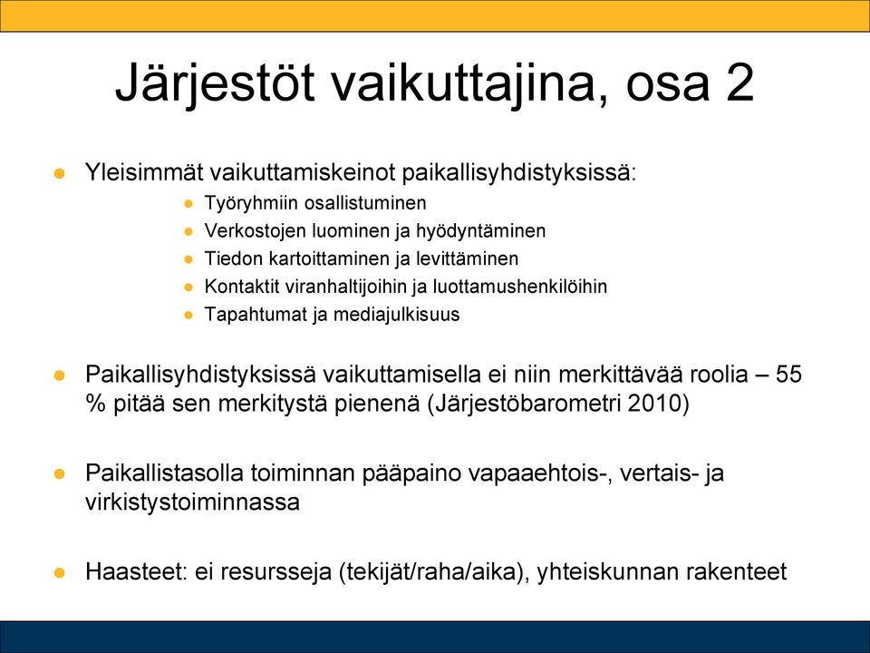 Paikallisyhdistyksissä vaikuttamisella ei niin merkittävää roolia 55 % pitää sen merkitystä pienenä (Järjestöbarometri 2010)