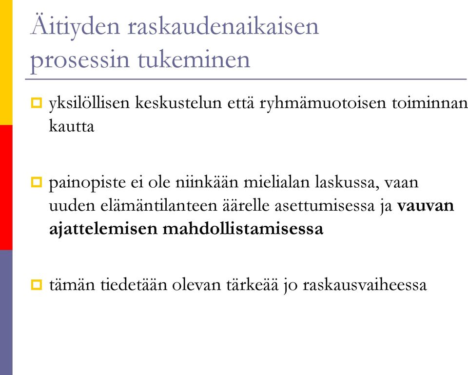 laskussa, vaan uuden elämäntilanteen äärelle asettumisessa ja vauvan