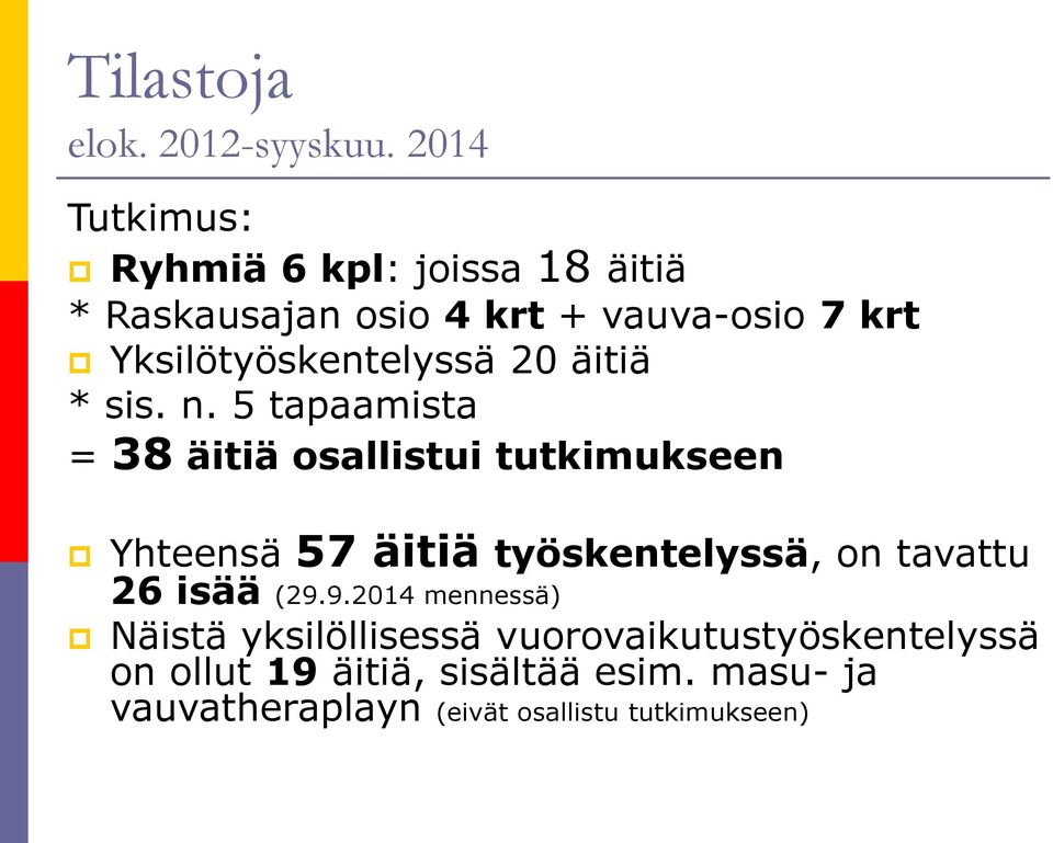 Yksilötyöskentelyssä 20 äitiä * sis. n.