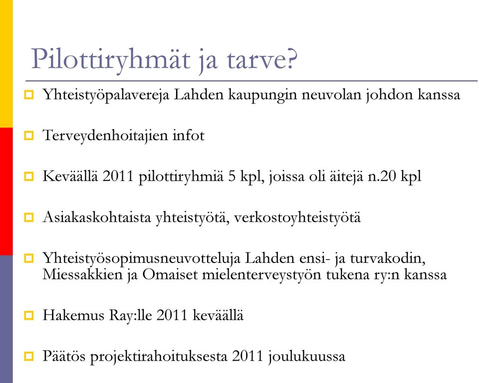 pilottiryhmiä 5 kpl, joissa oli äitejä n.