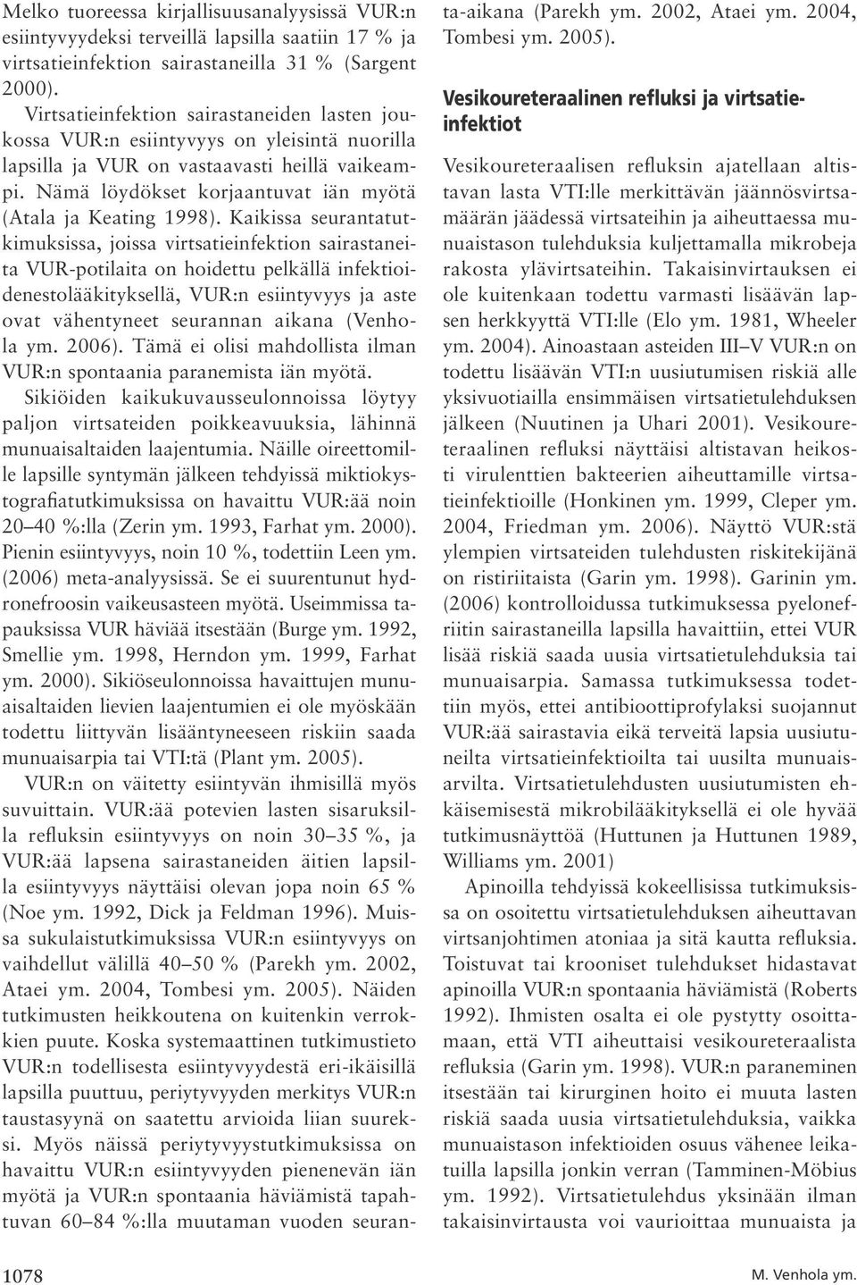 Nämä löydökset korjaantuvat iän myötä (Atala ja Keating 1998).