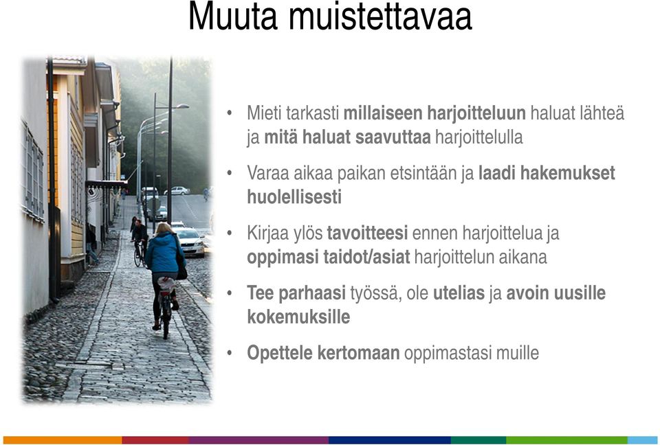 Kirjaa ylös tavoitteesi ennen harjoittelua ja oppimasi taidot/asiat harjoittelun aikana