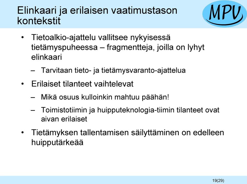 tietämysvaranto-ajattelua Erilaiset tilanteet vaihtelevat Mikä osuus kulloinkin mahtuu päähän!