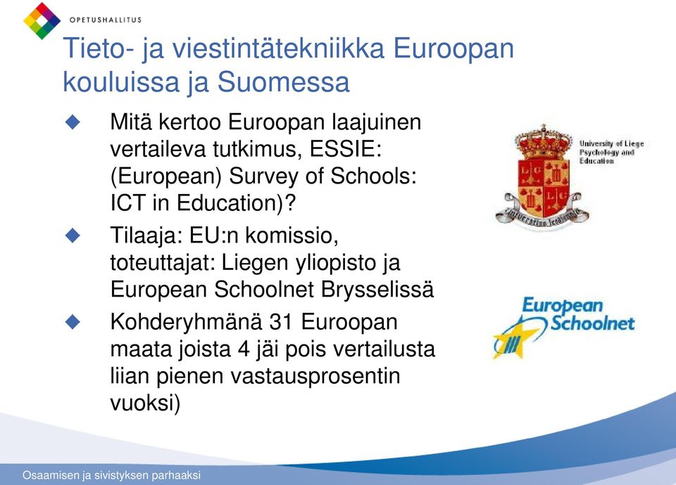 Tilaaja: EU:n komissio, toteuttajat: Liegen yliopisto ja European Schoolnet Brysselissä