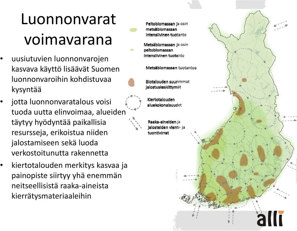 paikallisia resursseja, erikoistua niiden jalostamiseen sekä luoda verkostoitunutta rakennetta