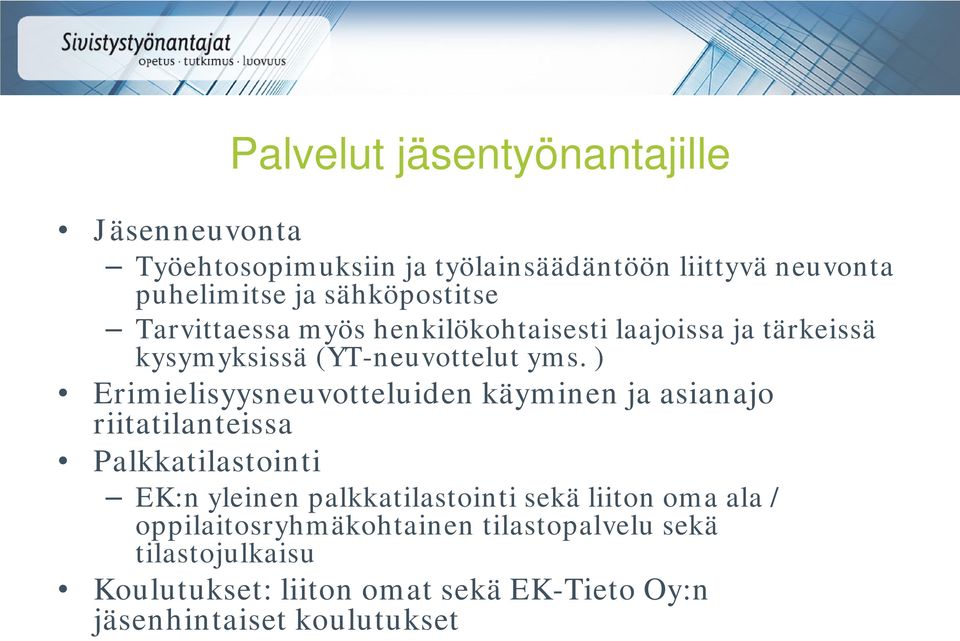 ) Erimielisyysneuvotteluiden käyminen ja asianajo riitatilanteissa Palkkatilastointi EK:n yleinen palkkatilastointi sekä