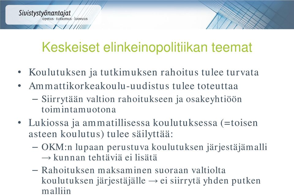 Lukiossa ja ammatillisessa koulutuksessa (=toisen asteen koulutus) tulee säilyttää: OKM:n lupaan perustuva