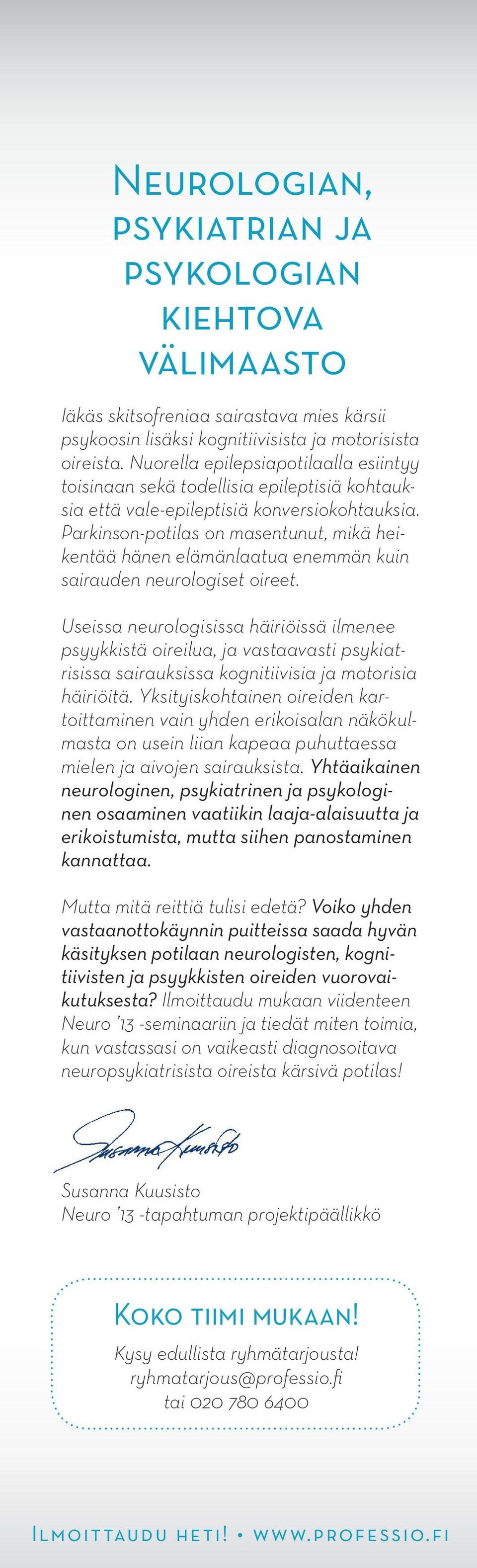 Parkinson-potilas on masentunut, mikä heikentää hänen elämänlaatua enemmän kuin sairauden neurologiset oireet.