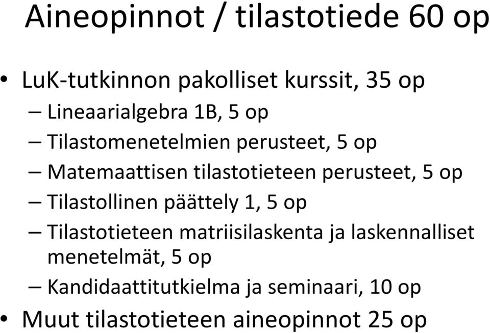 Tilastollinen päättely 1, 5 op Tilastotieteen matriisilaskenta ja laskennalliset