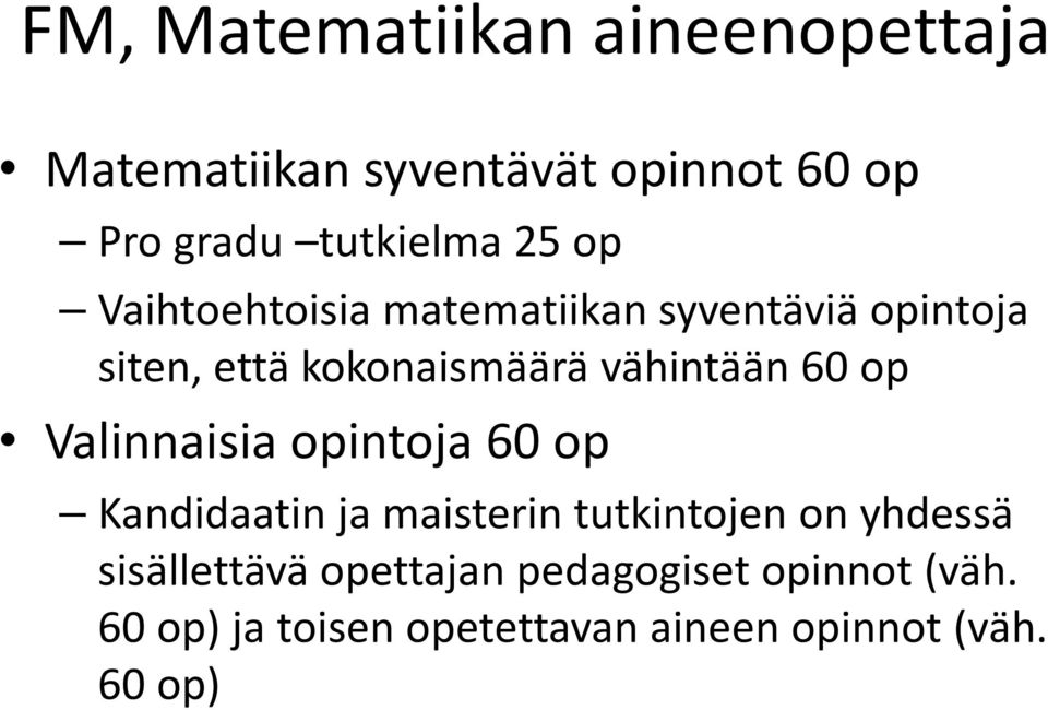 60 op Valinnaisia opintoja 60 op Kandidaatin ja maisterin tutkintojen on yhdessä