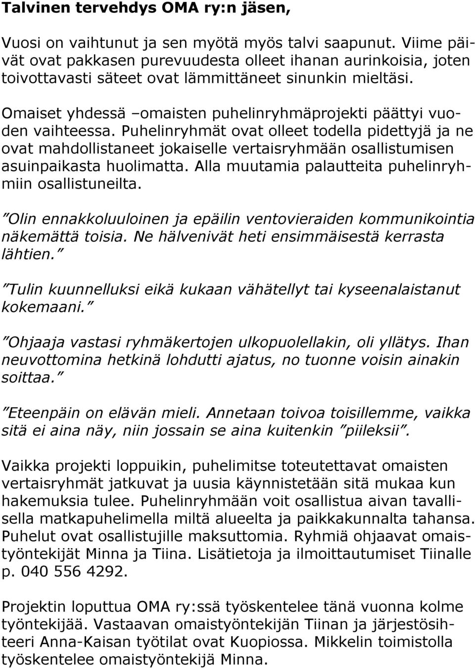 Omaiset yhdessä omaisten puhelinryhmäprojekti päättyi vuoden vaihteessa.