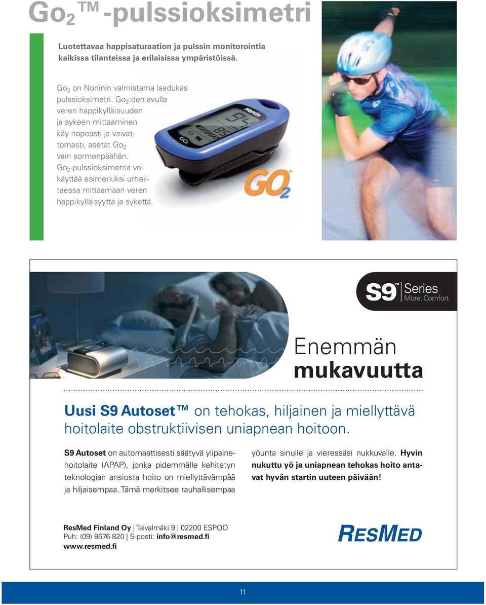 Go 2 -pulssioksimetria voi käyttää esimer kiksi urheiltaessa mittaamaan veren happikylläisyyttä ja sykettä.