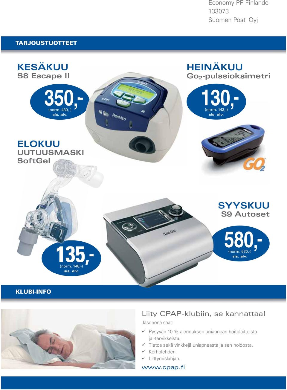 630,-) sis. alv. 135,- (norm. 148,-) sis. alv. KLUBI-INFO Liity CPAP-klubiin, se kannattaa!