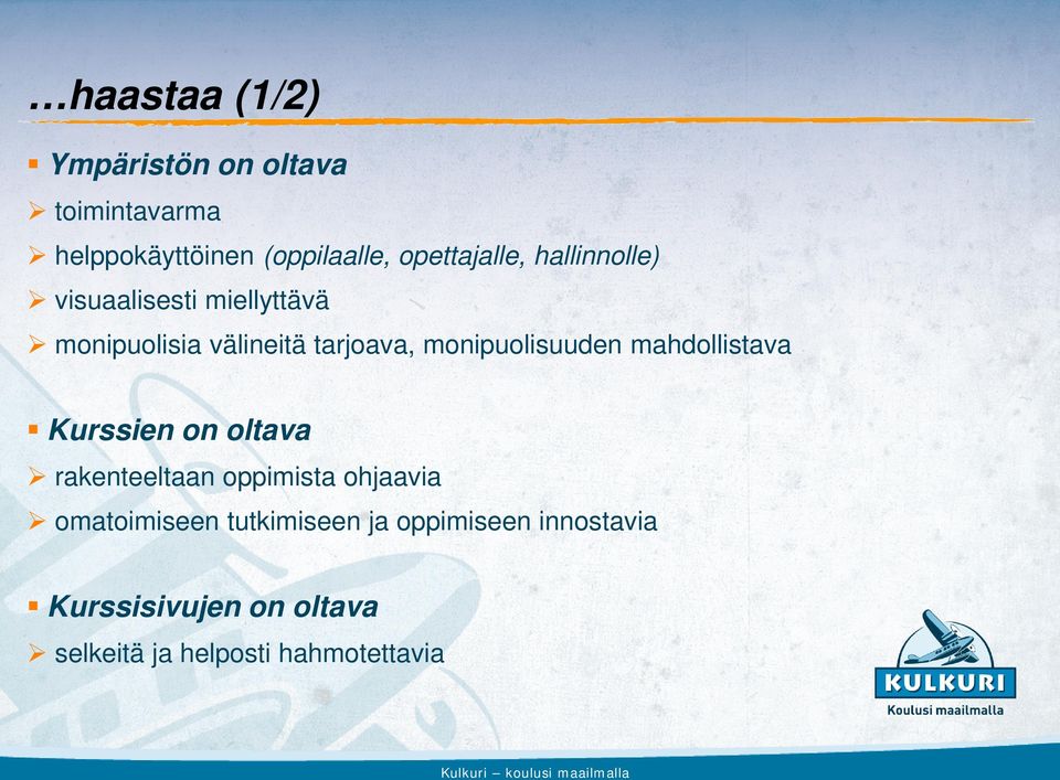 monipuolisuuden mahdollistava Kurssien on oltava rakenteeltaan oppimista ohjaavia
