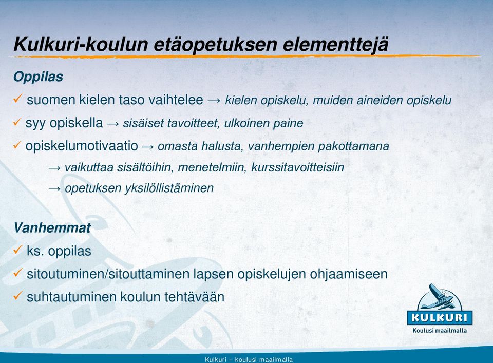 vanhempien pakottamana vaikuttaa sisältöihin, menetelmiin, kurssitavoitteisiin opetuksen
