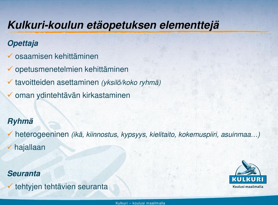 oman ydintehtävän kirkastaminen Ryhmä heterogeeninen (ikä, kiinnostus,