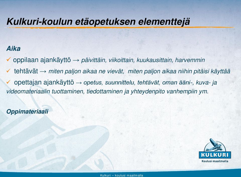 pitäisi käyttää opettajan ajankäyttö opetus, suunnittelu, tehtävät, oman ääni-, kuva- ja
