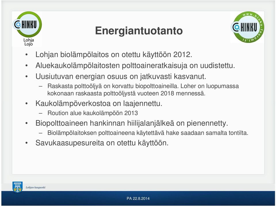 Loher on luopumassa kokonaan raskaasta polttoöljystä vuoteen 2018 mennessä. Kaukolämpöverkostoa on laajennettu.