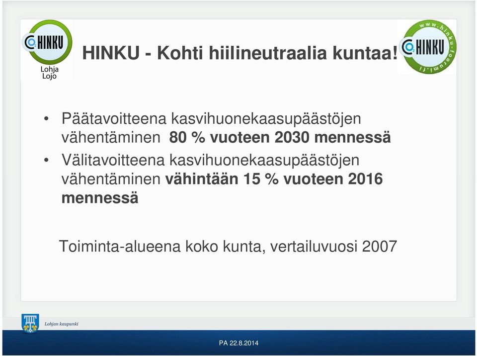 vuoteen 2030 mennessä Välitavoitteena kasvihuonekaasupäästöjen