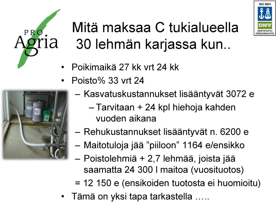 kpl hiehoja kahden vuoden aikana Rehukustannukset lisääntyvät n.