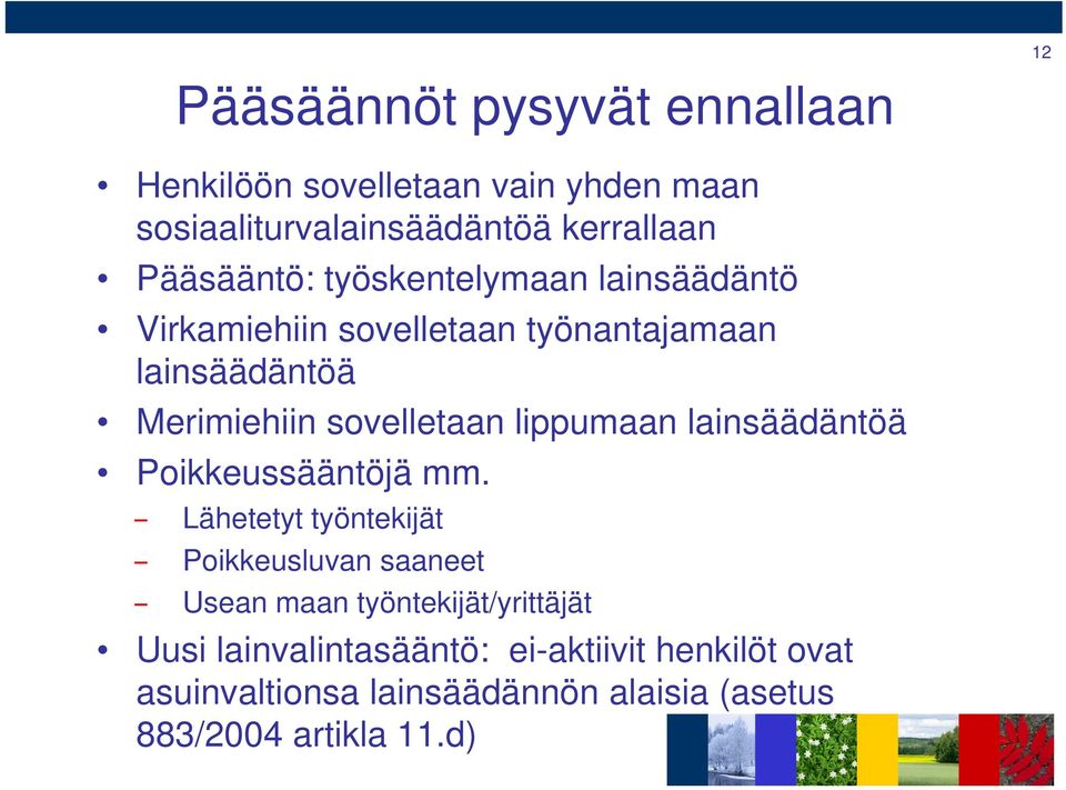 sovelletaan lippumaan lainsäädäntöä Poikkeussääntöjä mm.