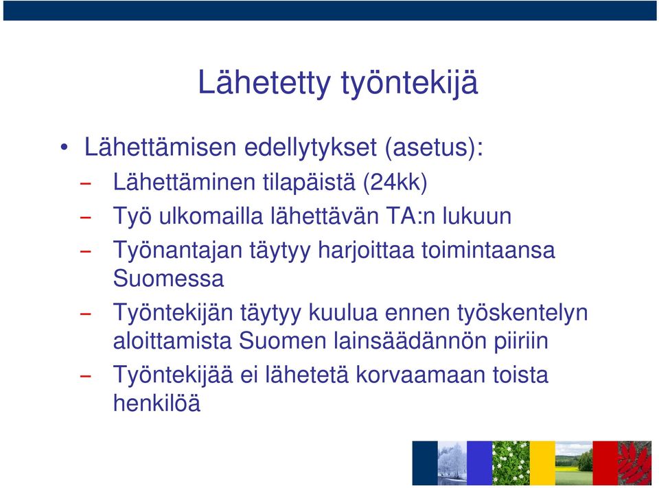 harjoittaa toimintaansa Suomessa Työntekijän täytyy kuulua ennen työskentelyn