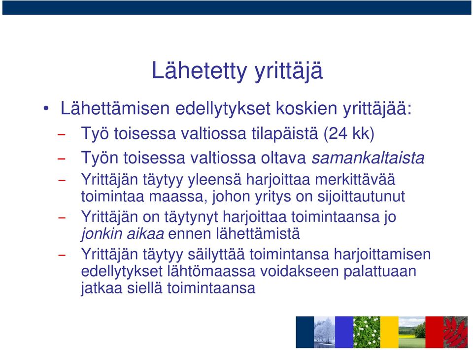 yritys on sijoittautunut Yrittäjän on täytynyt harjoittaa toimintaansa jo jonkin aikaa ennen lähettämistä