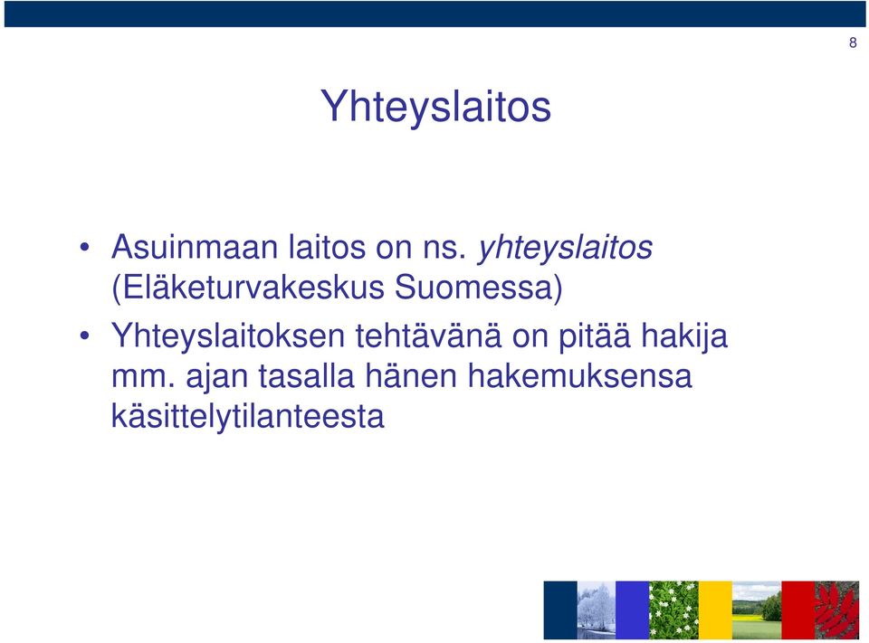 Yhteyslaitoksen tehtävänä on pitää hakija mm.