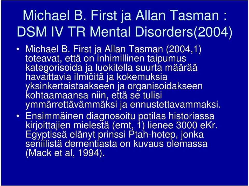 ja kokemuksia yksinkertaistaakseen ja organisoidakseen kohtaamaansa niin, että se tulisi ymmärrettävämmäksi ja ennustettavammaksi.