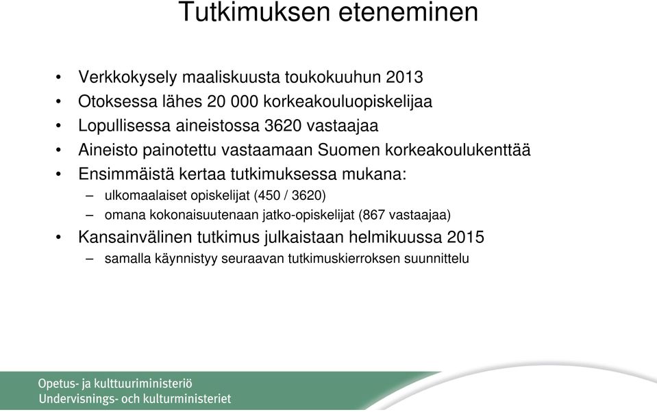 kertaa tutkimuksessa mukana: ulkomaalaiset opiskelijat (450 / 3620) omana kokonaisuutenaan jatko-opiskelijat (867