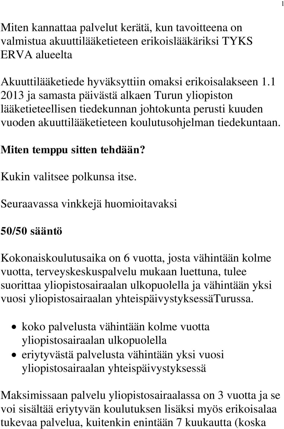Kukin valitsee polkunsa itse.