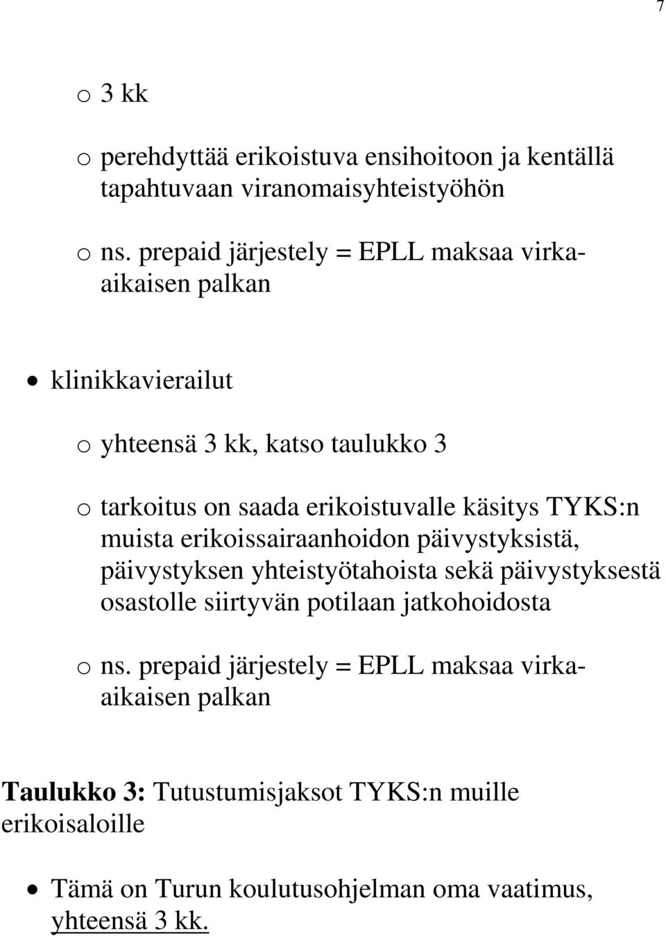 käsitys TYKS:n muista erikoissairaanhoidon päivystyksistä, päivystyksen yhteistyötahoista sekä päivystyksestä osastolle siirtyvän potilaan