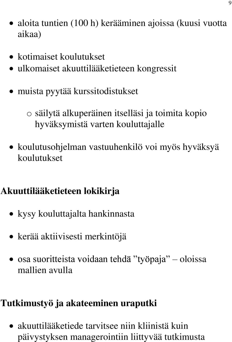 hyväksyä koulutukset Akuuttilääketieteen lokikirja kysy kouluttajalta hankinnasta kerää aktiivisesti merkintöjä osa suoritteista voidaan tehdä