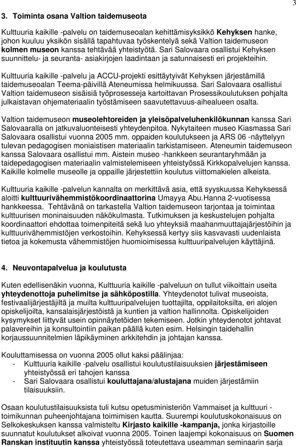 Kulttuuria kaikille -palvelu ja ACCU-projekti esittäytyivät Kehyksen järjestämillä taidemuseoalan Teema-päivillä Ateneumissa helmikuussa.