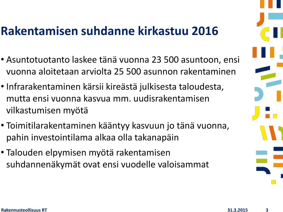 uudisrakentamisen vilkastumisen myötä Toimitilarakentaminen kääntyy kasvuun jo tänä vuonna, pahin investointilama alkaa