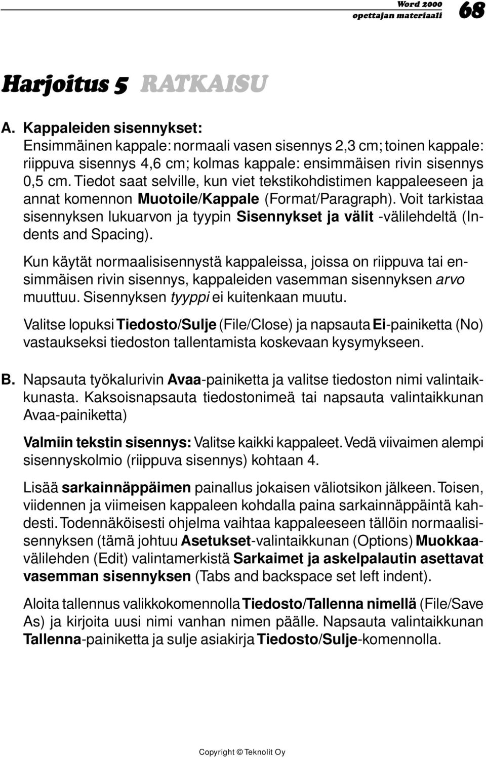 Voit tarkistaa sisennyksen lukuarvon ja tyypin Sisennykset ja välit -välilehdeltä (Indents and Spacing).