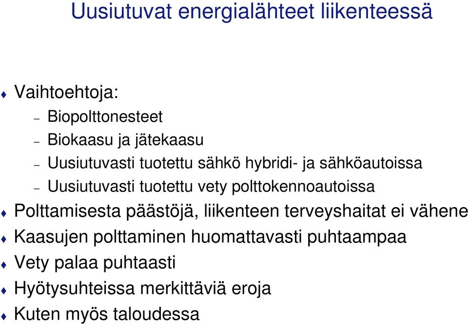 polttokennoautoissa Polttamisesta päästöjä, liikenteen terveyshaitat ei vähene Kaasujen