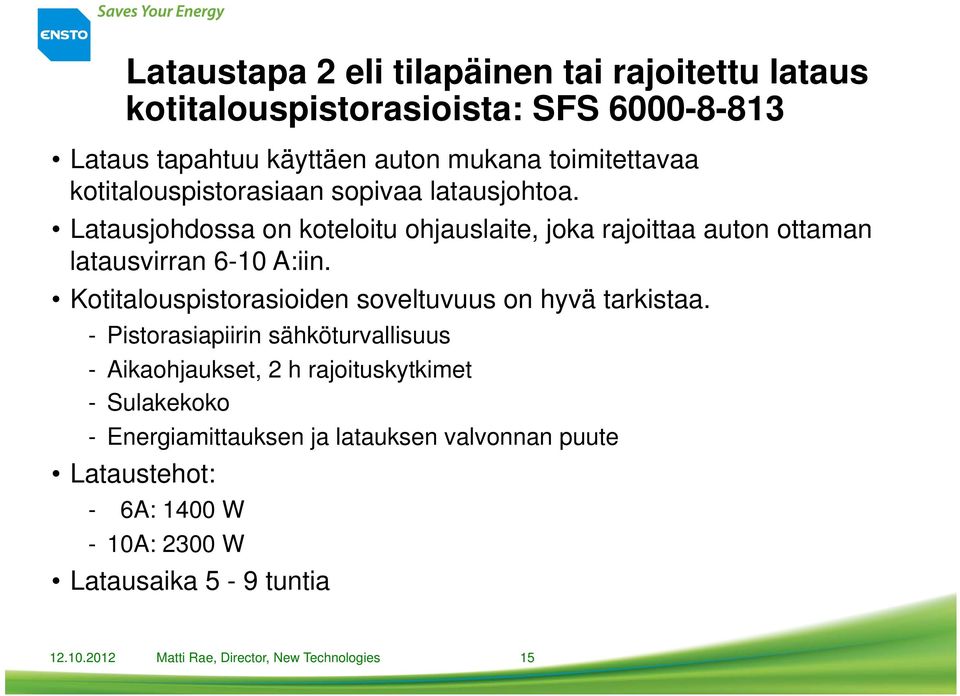 Kotitalouspistorasioiden soveltuvuus on hyvä tarkistaa.