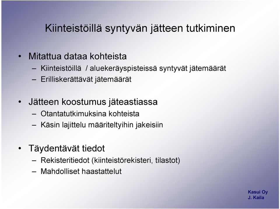 jäteastiassa Otantatutkimuksina kohteista Käsin lajittelu määriteltyihin jakeisiin